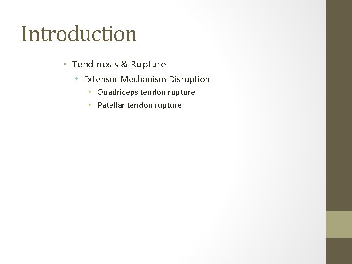 Introduction • Tendinosis & Rupture • Extensor Mechanism Disruption • Quadriceps tendon rupture •