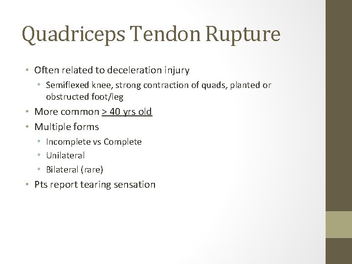 Quadriceps Tendon Rupture • Often related to deceleration injury • Semiflexed knee, strong contraction