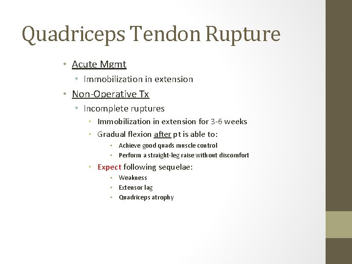 Quadriceps Tendon Rupture • Acute Mgmt • Immobilization in extension • Non-Operative Tx •