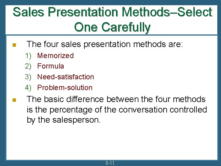 Sales Presentation Methods–Select One Carefully n The four sales presentation methods are: 1) 2)