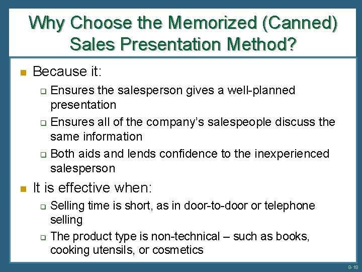 Why Choose the Memorized (Canned) Sales Presentation Method? n Because it: Ensures the salesperson