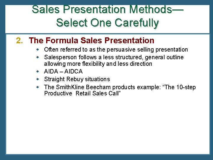 Sales Presentation Methods— Select One Carefully 2. The Formula Sales Presentation w Often referred