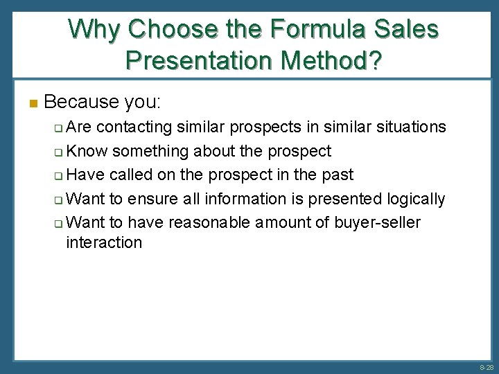 Why Choose the Formula Sales Presentation Method? n Because you: Are contacting similar prospects