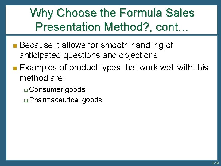 Why Choose the Formula Sales Presentation Method? , cont… Because it allows for smooth