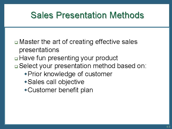 Sales Presentation Methods Master the art of creating effective sales presentations q Have fun