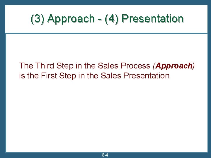 (3) Approach - (4) Presentation The Third Step in the Sales Process (Approach) is