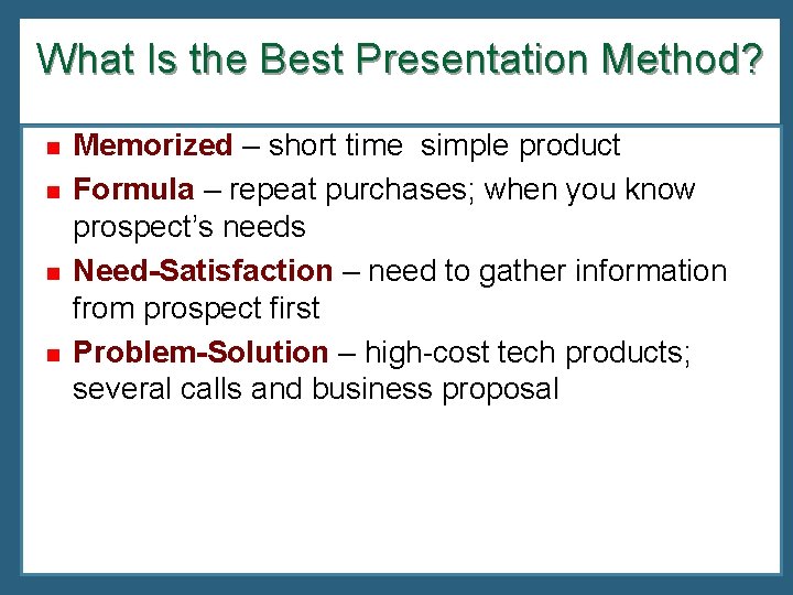 What Is the Best Presentation Method? n n Memorized – short time simple product