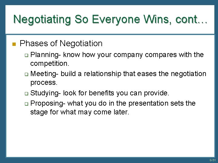 Negotiating So Everyone Wins, cont… n Phases of Negotiation Planning- know how your company