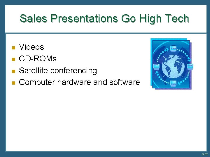 Sales Presentations Go High Tech n n Videos CD-ROMs Satellite conferencing Computer hardware and