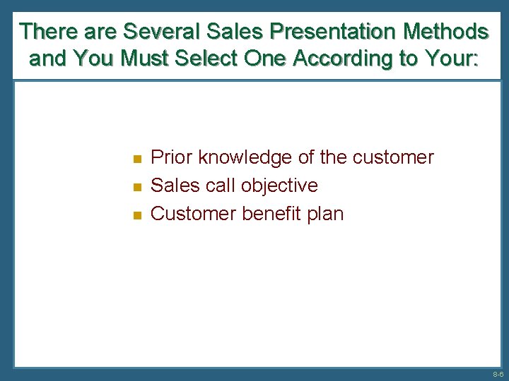 There are Several Sales Presentation Methods and You Must Select One According to Your: