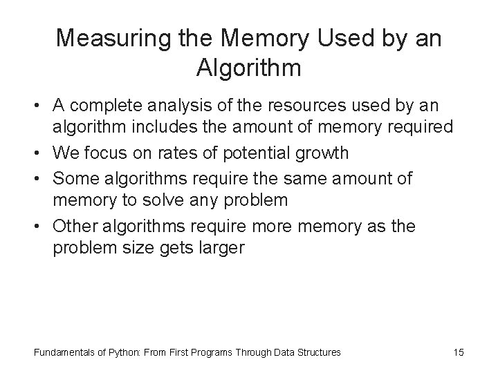 Measuring the Memory Used by an Algorithm • A complete analysis of the resources