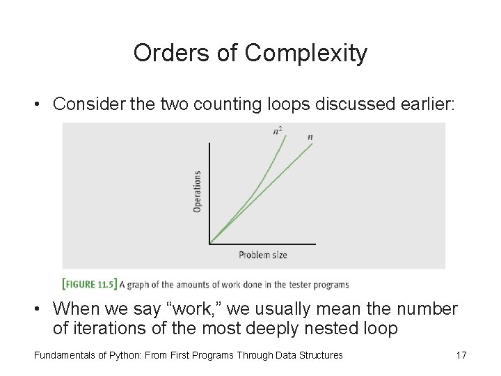 Orders of Complexity • Consider the two counting loops discussed earlier: • When we
