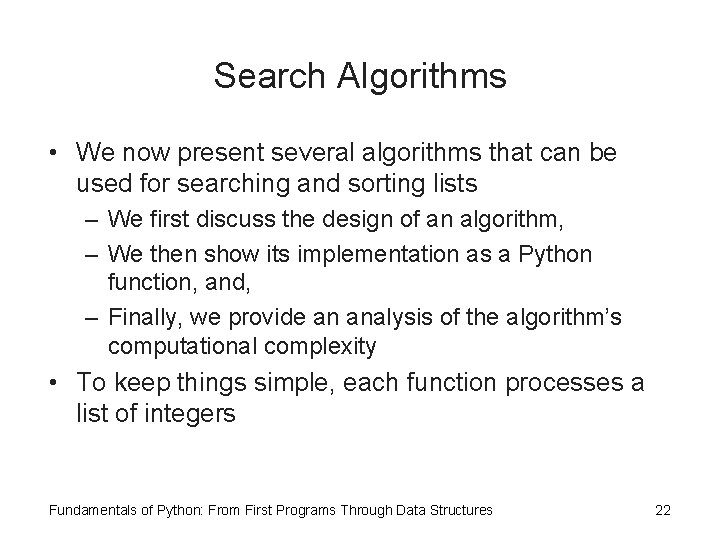 Search Algorithms • We now present several algorithms that can be used for searching