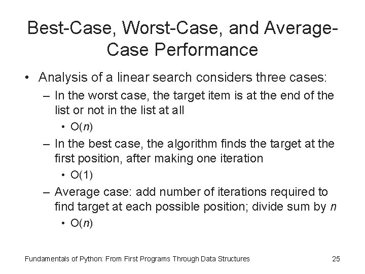 Best-Case, Worst-Case, and Average. Case Performance • Analysis of a linear search considers three