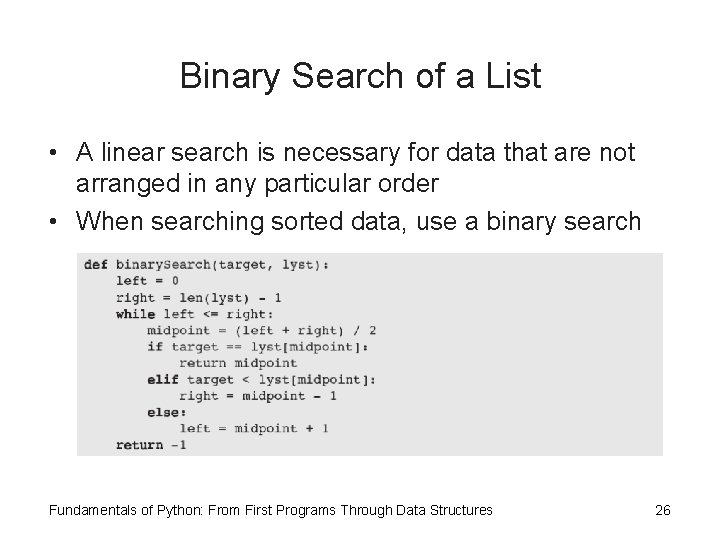 Binary Search of a List • A linear search is necessary for data that