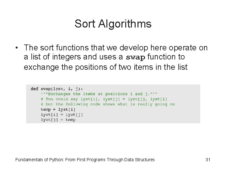Sort Algorithms • The sort functions that we develop here operate on a list