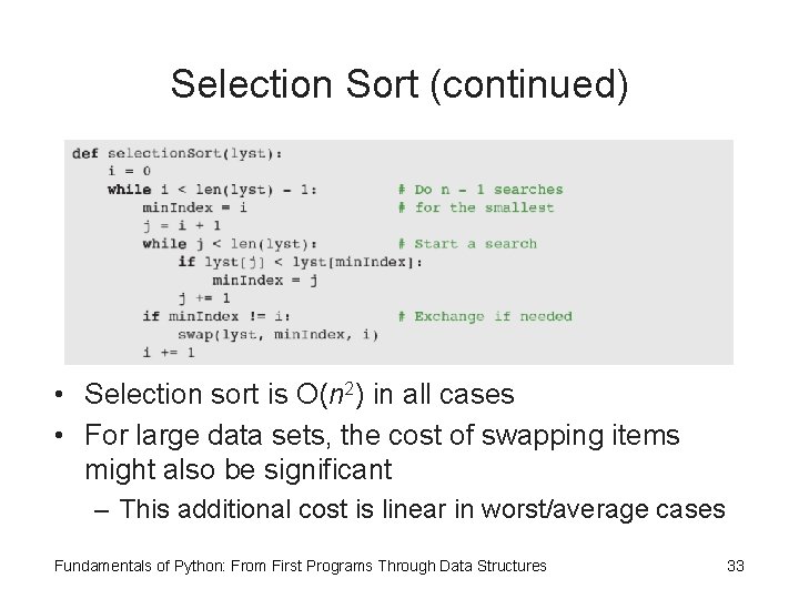 Selection Sort (continued) • Selection sort is O(n 2) in all cases • For