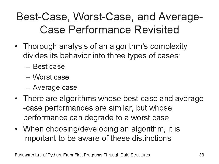 Best-Case, Worst-Case, and Average. Case Performance Revisited • Thorough analysis of an algorithm’s complexity