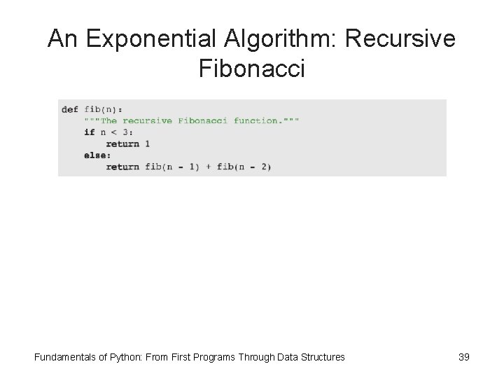 An Exponential Algorithm: Recursive Fibonacci Fundamentals of Python: From First Programs Through Data Structures