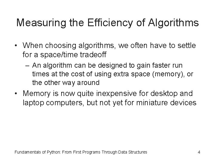 Measuring the Efficiency of Algorithms • When choosing algorithms, we often have to settle