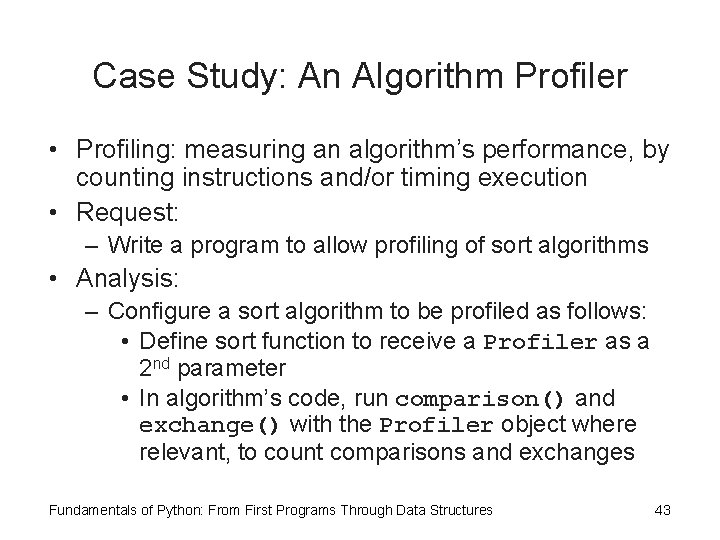 Case Study: An Algorithm Profiler • Profiling: measuring an algorithm’s performance, by counting instructions
