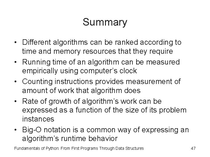 Summary • Different algorithms can be ranked according to time and memory resources that