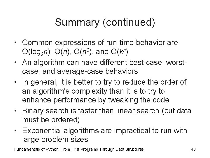 Summary (continued) • Common expressions of run-time behavior are O(log 2 n), O(n 2),