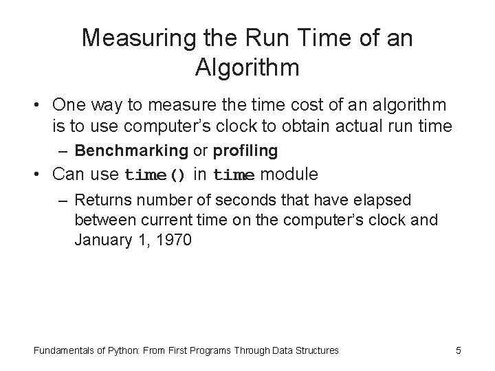 Measuring the Run Time of an Algorithm • One way to measure the time