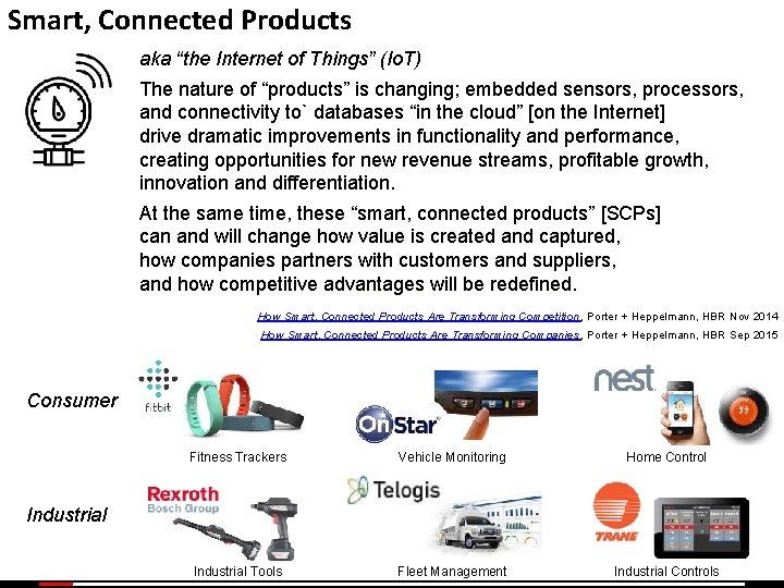 Smart, Connected Products aka “the Internet of Things” (Io. T) The nature of “products”