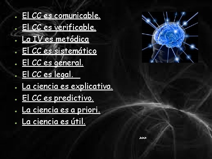 ● ● ● ● ● El CC es comunicable. El CC es verificable. La