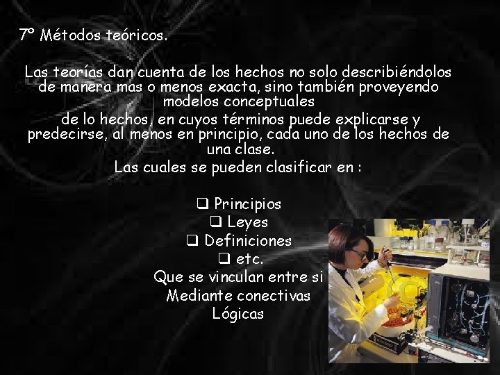 7º Métodos teóricos. Las teorías dan cuenta de los hechos no solo describiéndolos de