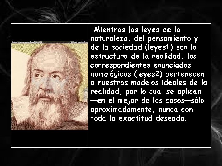  • Mientras leyes de la naturaleza, del pensamiento y de la sociedad (leyes