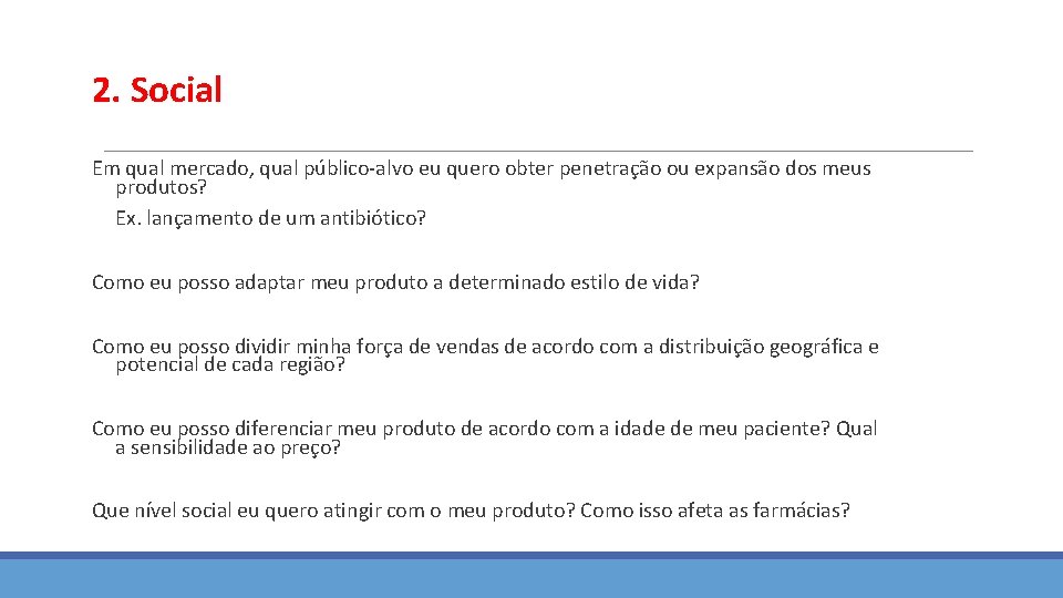 2. Social Em qual mercado, qual público-alvo eu quero obter penetração ou expansão dos