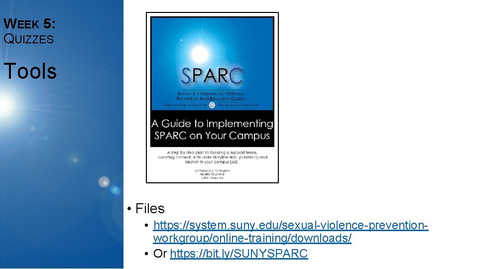 WEEK 5: QUIZZES Tools • Files • https: //system. suny. edu/sexual-violence-preventionworkgroup/online-training/downloads/ • Or https: