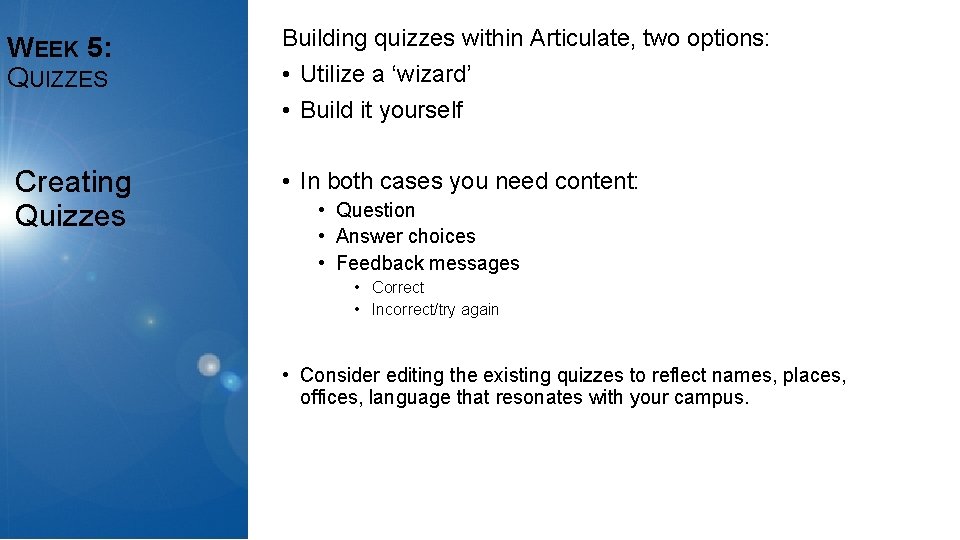 WEEK 5: QUIZZES Creating Quizzes Building quizzes within Articulate, two options: • Utilize a