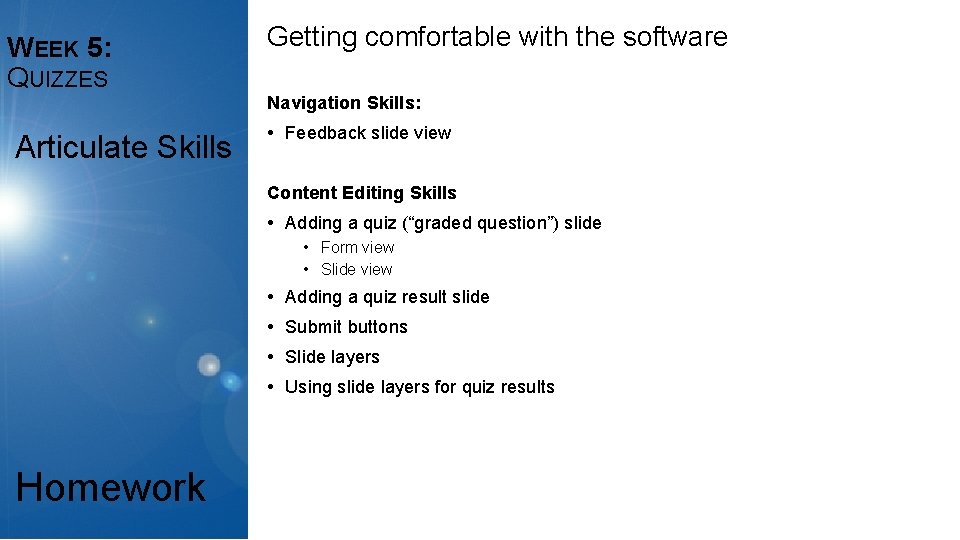 WEEK 5: QUIZZES Articulate Skills Getting comfortable with the software Navigation Skills: • Feedback