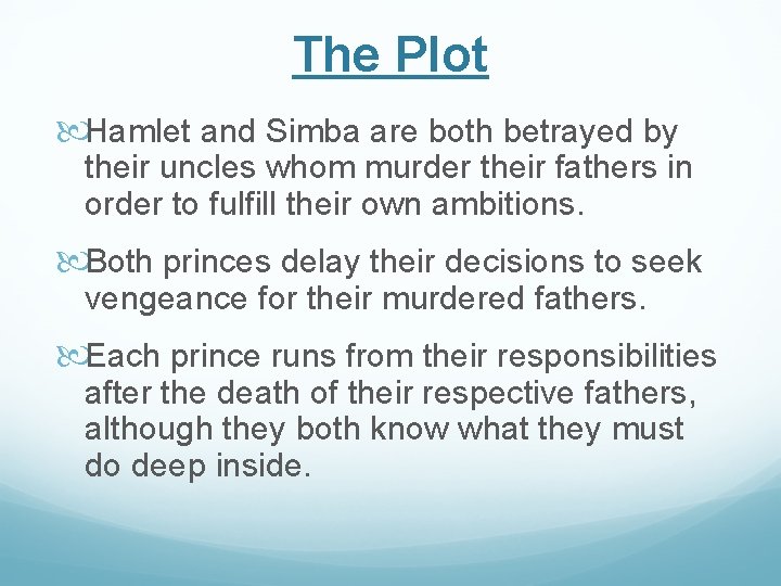 The Plot Hamlet and Simba are both betrayed by their uncles whom murder their The Plot Hamlet and Simba are both betrayed by their uncles whom murder their
