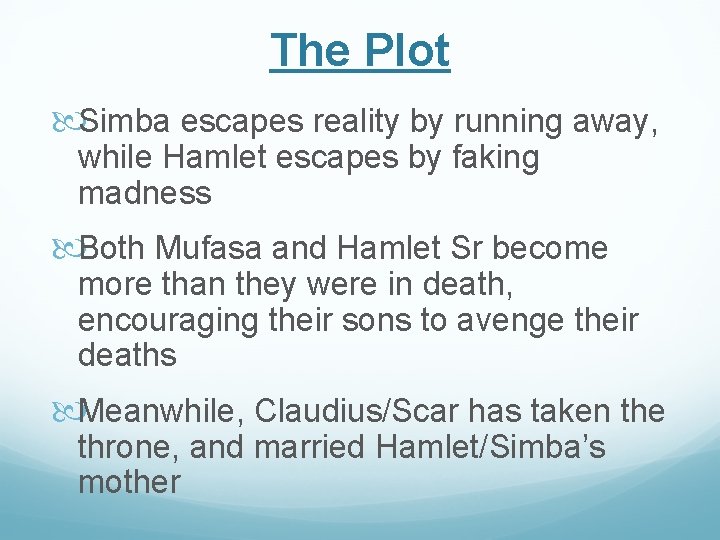The Plot Simba escapes reality by running away, while Hamlet escapes by faking madness The Plot Simba escapes reality by running away, while Hamlet escapes by faking madness