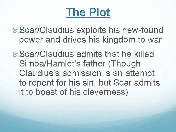 The Plot Scar/Claudius exploits his new-found power and drives his kingdom to war Scar/Claudius The Plot Scar/Claudius exploits his new-found power and drives his kingdom to war Scar/Claudius