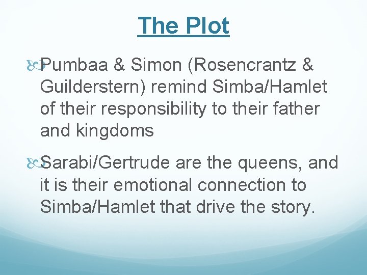 The Plot Pumbaa & Simon (Rosencrantz & Guilderstern) remind Simba/Hamlet of their responsibility to The Plot Pumbaa & Simon (Rosencrantz & Guilderstern) remind Simba/Hamlet of their responsibility to