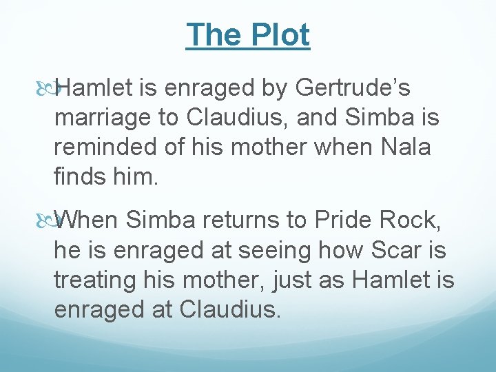The Plot Hamlet is enraged by Gertrude’s marriage to Claudius, and Simba is reminded The Plot Hamlet is enraged by Gertrude’s marriage to Claudius, and Simba is reminded