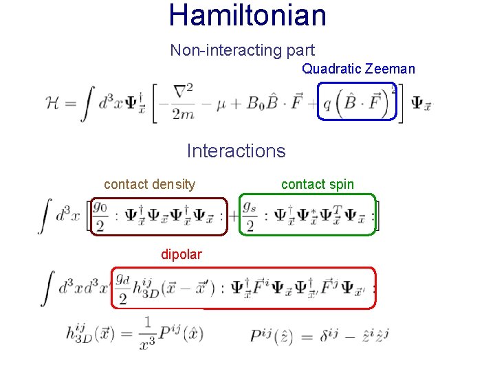 Hamiltonian Non-interacting part Quadratic Zeeman Interactions contact density dipolar contact spin 