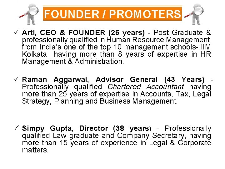 FOUNDER / PROMOTERS ü Arti, CEO & FOUNDER (26 years) - Post Graduate &