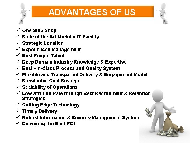 ADVANTAGES OF US ü ü ü ü One Stop Shop State of the Art