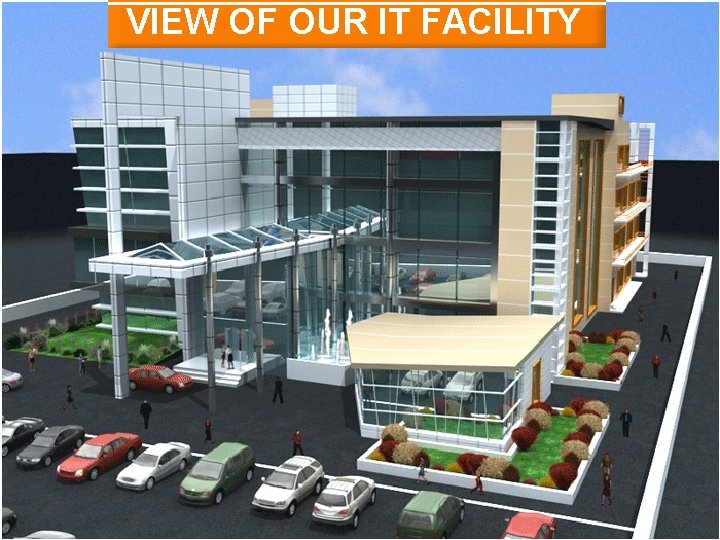 VIEW OF OUR IT FACILITY 