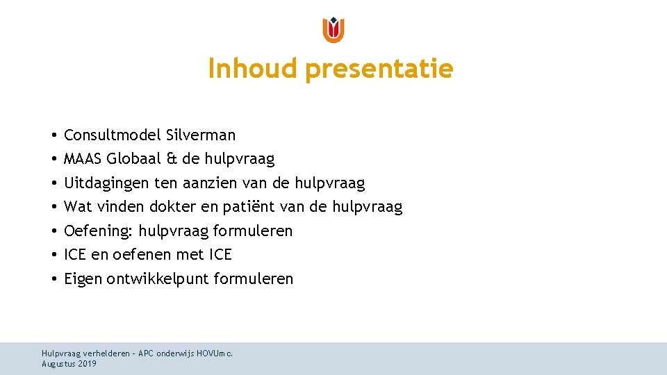 Inhoud presentatie • • Consultmodel Silverman MAAS Globaal & de hulpvraag Uitdagingen ten aanzien Inhoud presentatie • • Consultmodel Silverman MAAS Globaal & de hulpvraag Uitdagingen ten aanzien