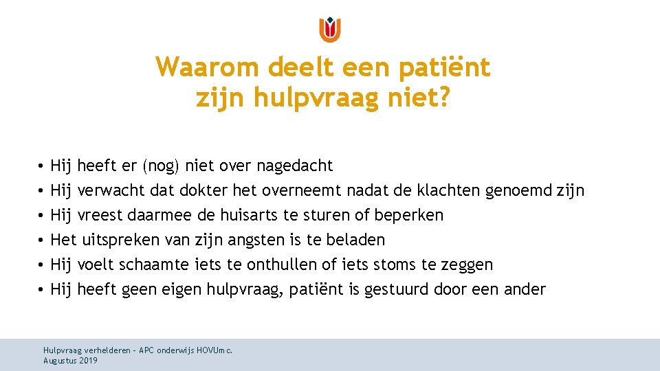 Waarom deelt een patiënt zijn hulpvraag niet? • • • Hij heeft er (nog) Waarom deelt een patiënt zijn hulpvraag niet? • • • Hij heeft er (nog)