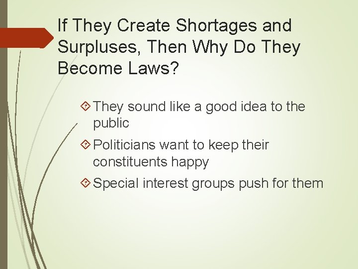 If They Create Shortages and Surpluses, Then Why Do They Become Laws? They sound
