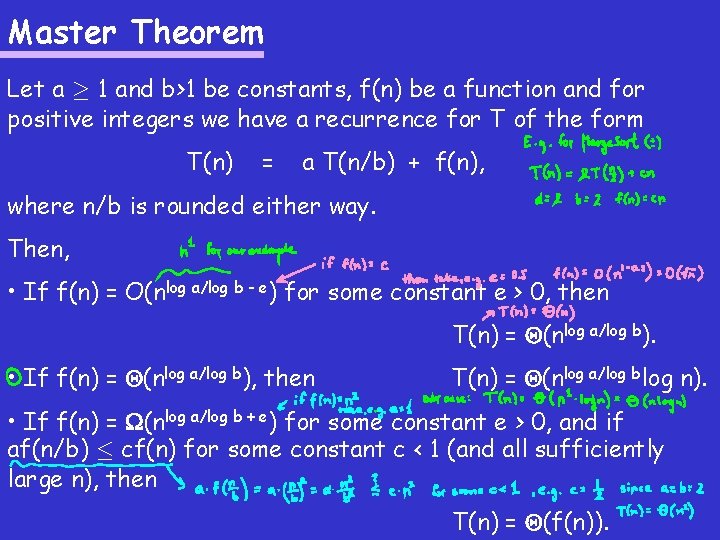 Master Theorem Let a ¸ 1 and b>1 be constants, f(n) be a function