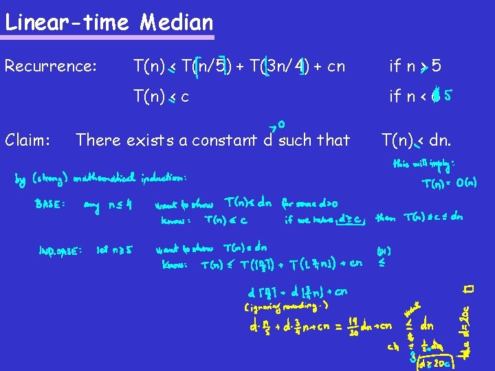 Linear-time Median Recurrence: Claim: T(n) < T(n/5) + T(3 n/4) + cn if n